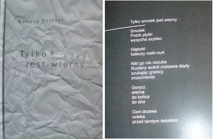 Okładka tomu poetyckiego Danuty Bartosz „Tylko smutek jest wierny” i wiersz tytułowy. Fot.: Stefania Pruszyńska